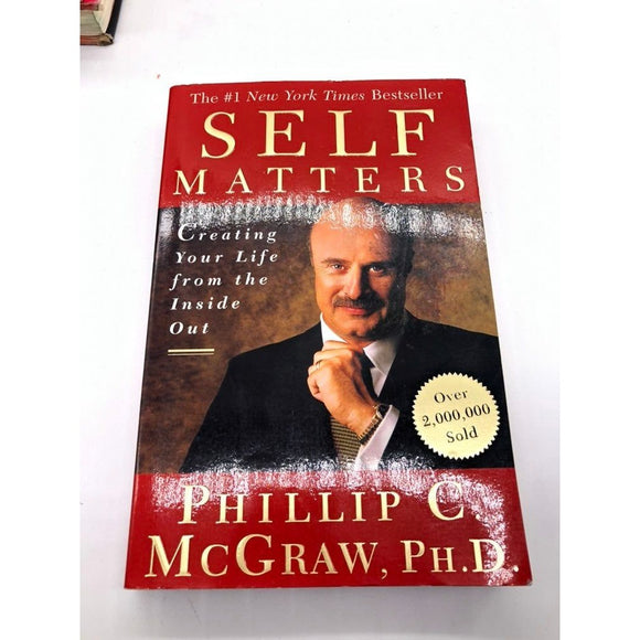 Self Matters: Creating Your Life from The Inside Out Book By Phillip McGraw , PH