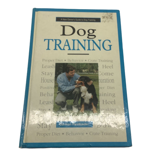 A New Owner's Guide to Dog Training By Dorman Pantoeder