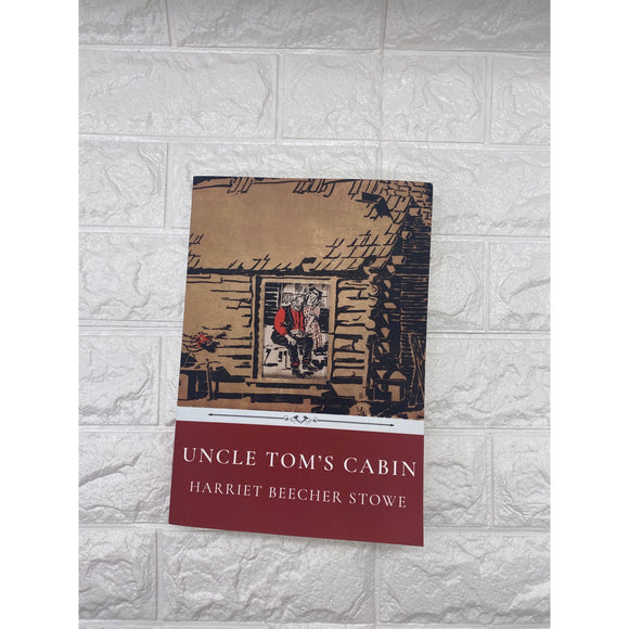 Uncle Tom's Cabin by Harriet Beecher Stowe