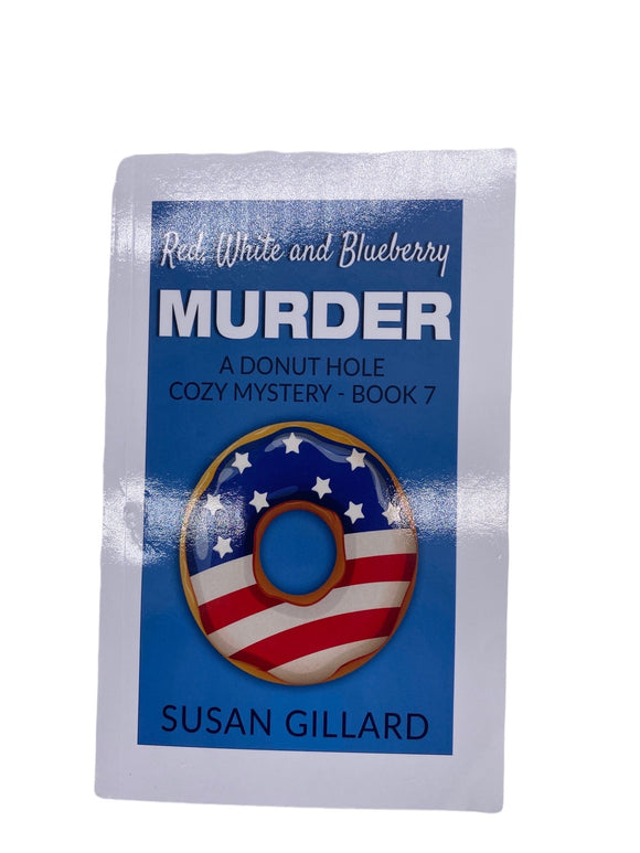 Red, White And Blueberry Murder: A Donut Hole Cozy Mystery - Book 7